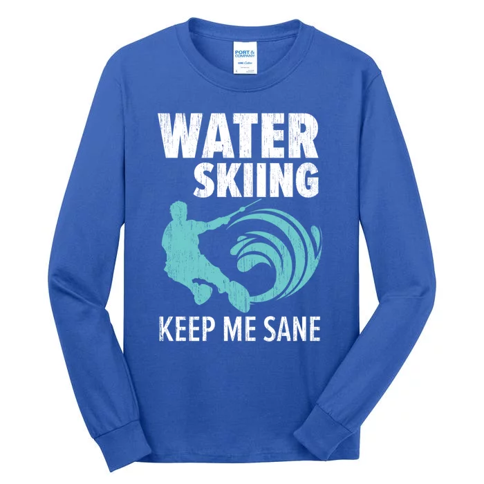 Water Skiing Keep Me Sane Surface Water Sport Ski Lover Gift Tall Long Sleeve T-Shirt