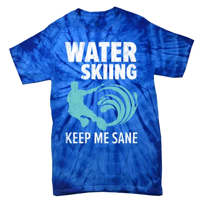 Water Skiing Keep Me Sane Surface Water Sport Ski Lover Gift Tie-Dye T-Shirt