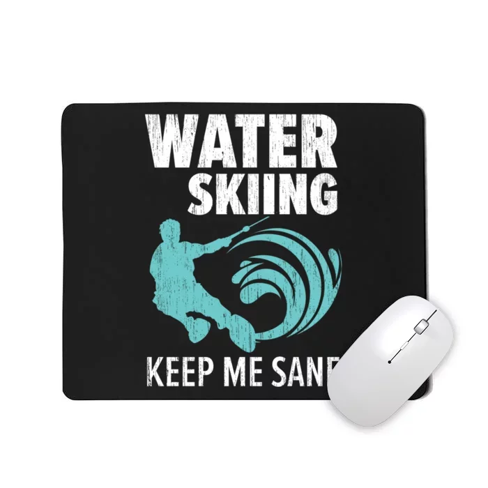 Water Skiing Keep Me Sane Gift For Skier Mousepad