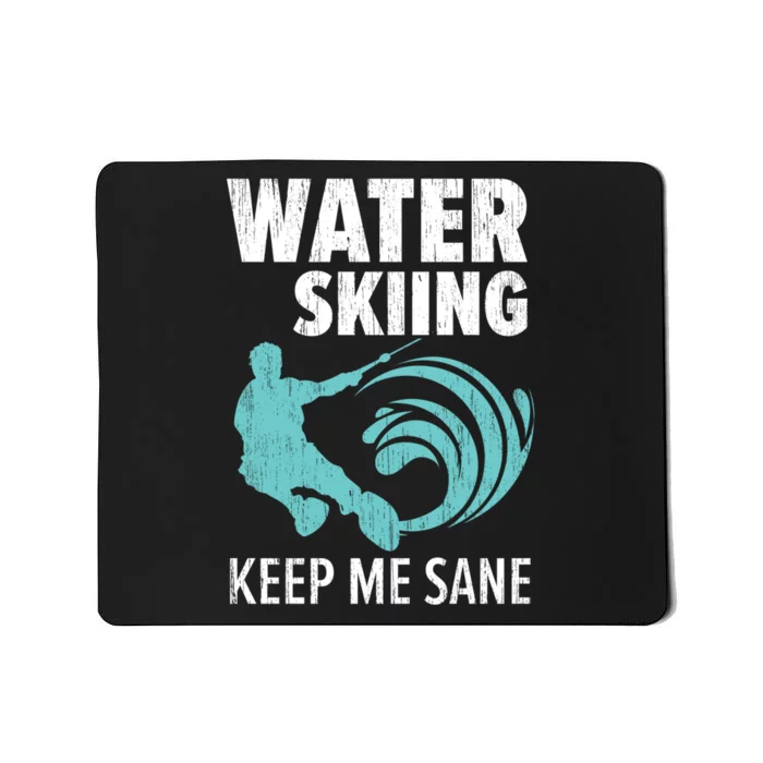 Water Skiing Keep Me Sane Gift For Skier Mousepad