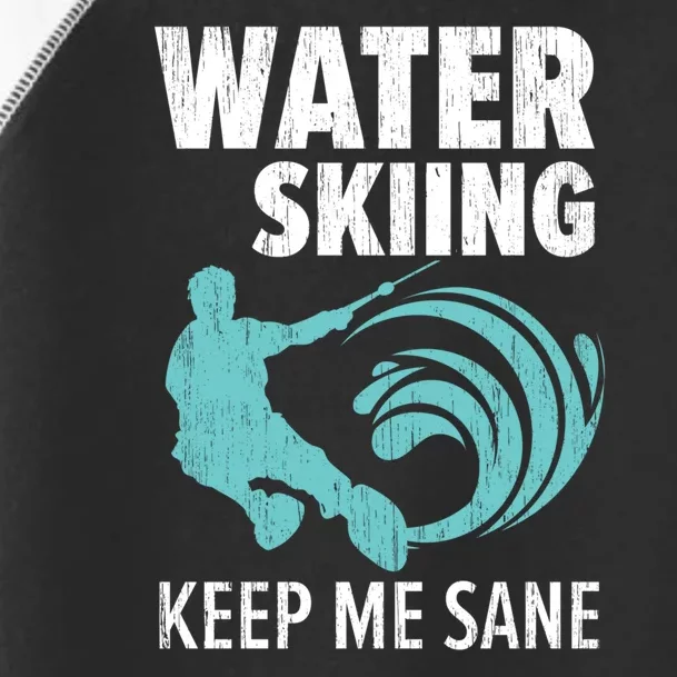 Water Skiing Keep Me Sane Gift For Skier Toddler Fine Jersey T-Shirt