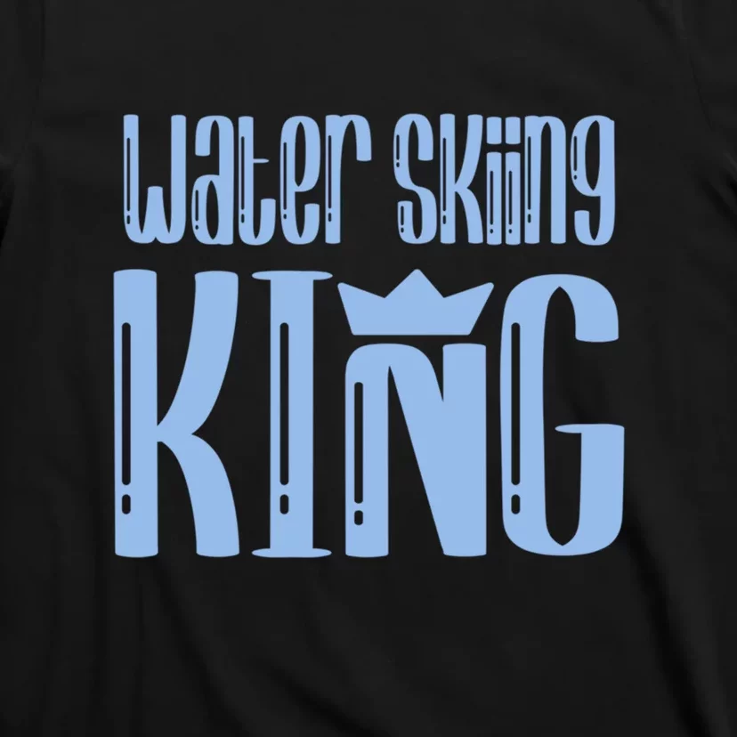 Water Skiing King Funny Water Skiing Gift For Skier T-Shirt