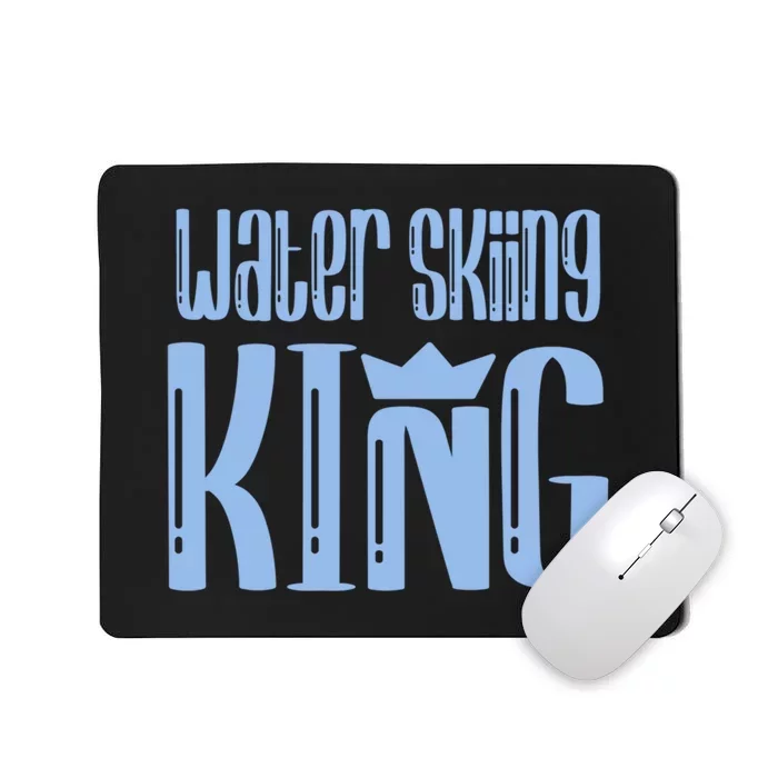 Water Skiing King Funny Water Skiing Gift For Skier Mousepad