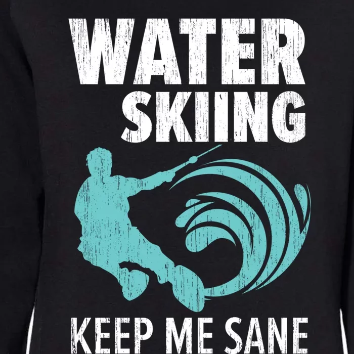 Water Skiing Keep Me Sane Surface Water Sport Ski Lover Great Gift Womens California Wash Sweatshirt