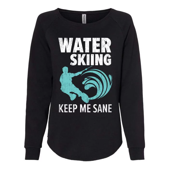 Water Skiing Keep Me Sane Surface Water Sport Ski Lover Great Gift Womens California Wash Sweatshirt