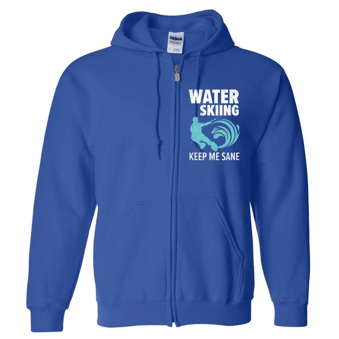 Water Skiing Keep Me Sane Surface Water Sport Ski Lover Great Gift Full Zip Hoodie