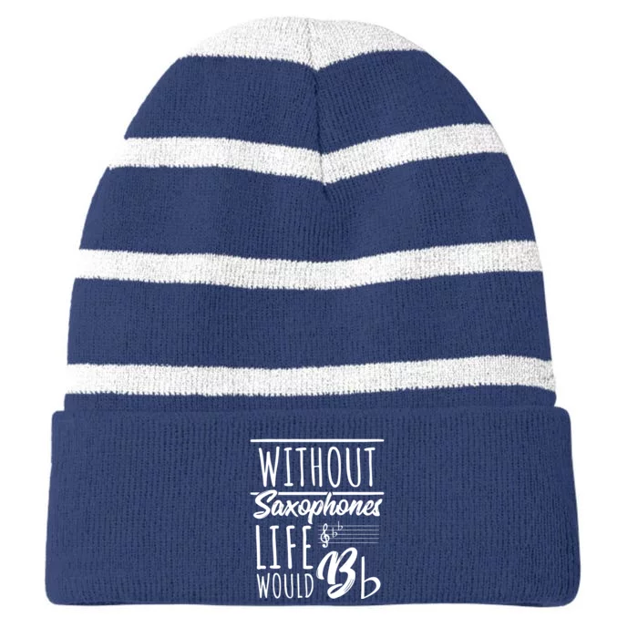 Without Saxophones Life Would Bb I Sax Saxist Saxophone Striped Beanie with Solid Band