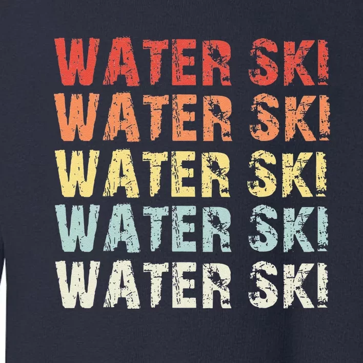 Water Ski Lover Gift Waterski Love Retro Skiing Toddler Sweatshirt