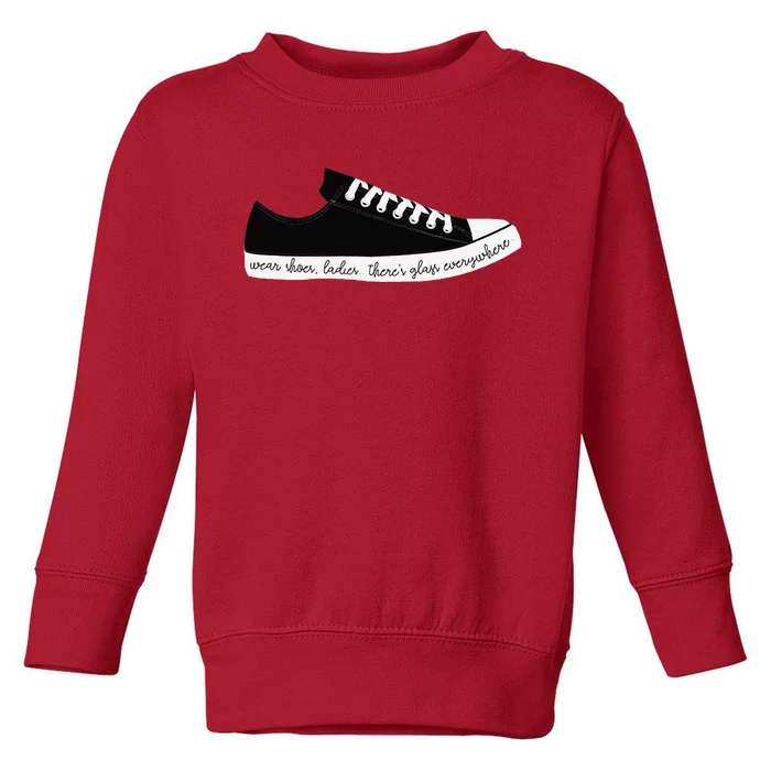 Wear Shoes Ladies ThereS Glass Everywhere Toddler Sweatshirt