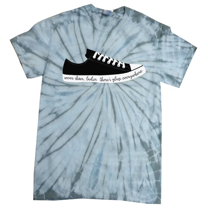 Wear Shoes Ladies ThereS Glass Everywhere Tie-Dye T-Shirt