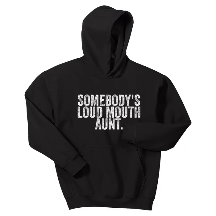 Womens Somebody's Loudmouth Aunt Funny Vintage Saying Kids Hoodie