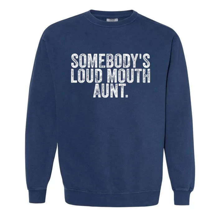 Womens Somebody's Loudmouth Aunt Funny Vintage Saying Garment-Dyed Sweatshirt