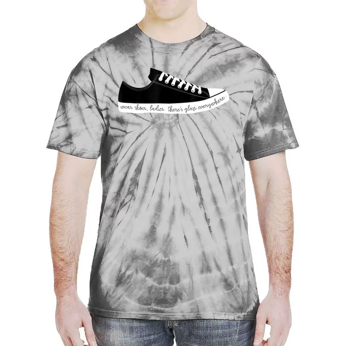 Wear Shoes Ladies ThereS Glass Everywhere Tie-Dye T-Shirt