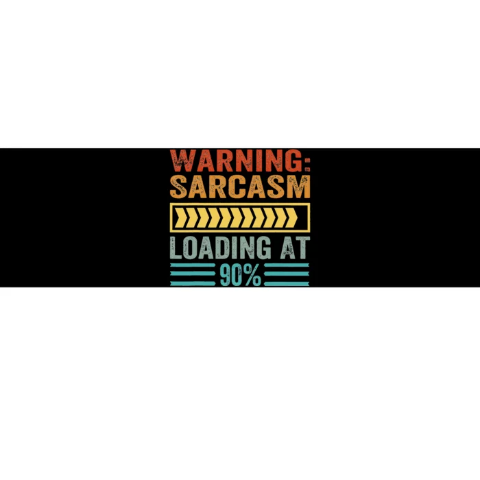 Warning Sarcasm Loading At 90 Bumper Sticker