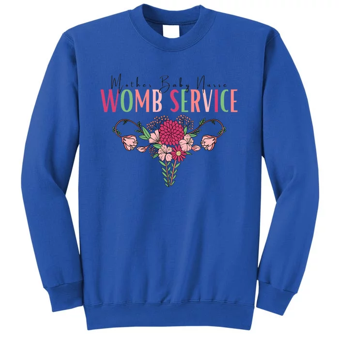 Womb Service Labor And Delivery Nurse Tall Sweatshirt