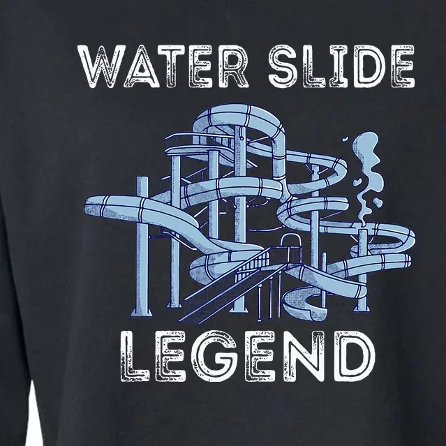 Water Slide Legend Aqua Park Swimming Water Slide Lover Cropped Pullover Crew