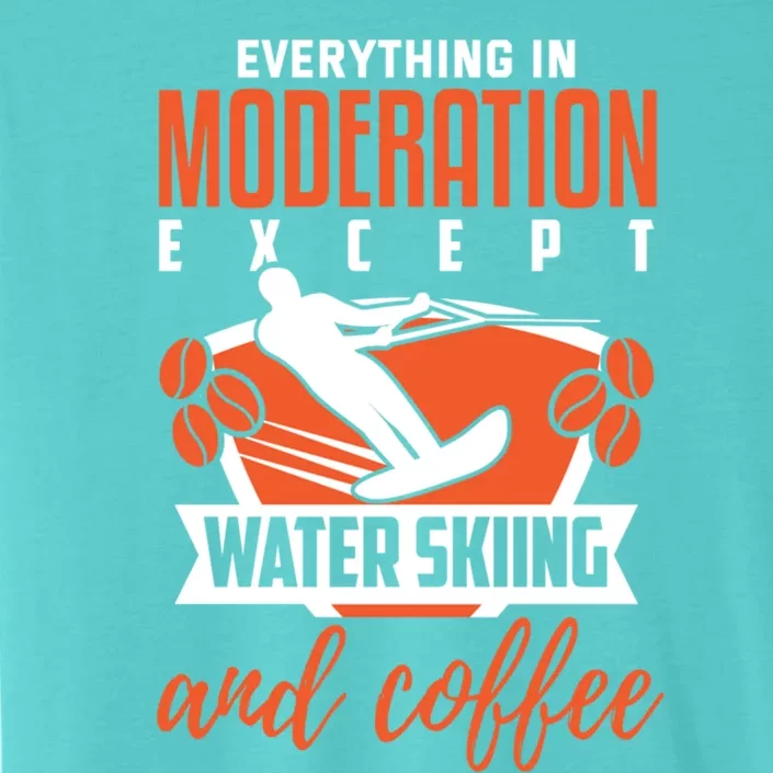 Water Ski Meaningful Gift Funny Coffee Lover Water Skiing Gift ChromaSoft Performance T-Shirt