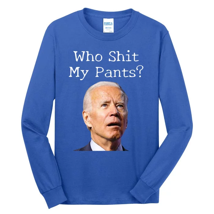 Who Shit My Pants Funny Anti Joe Biden Cute Gift Tall Long Sleeve T-Shirt