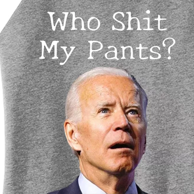 Who Shit My Pants Funny Anti Joe Biden Cute Gift Women’s Perfect Tri Rocker Tank