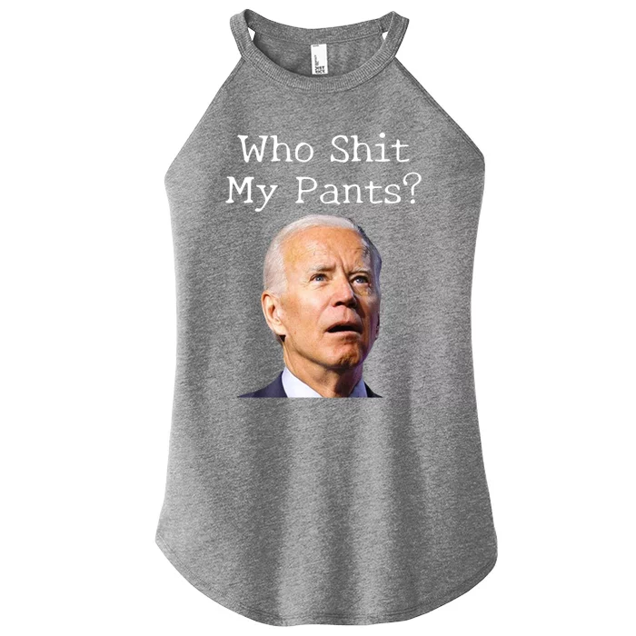 Who Shit My Pants Funny Anti Joe Biden Cute Gift Women’s Perfect Tri Rocker Tank