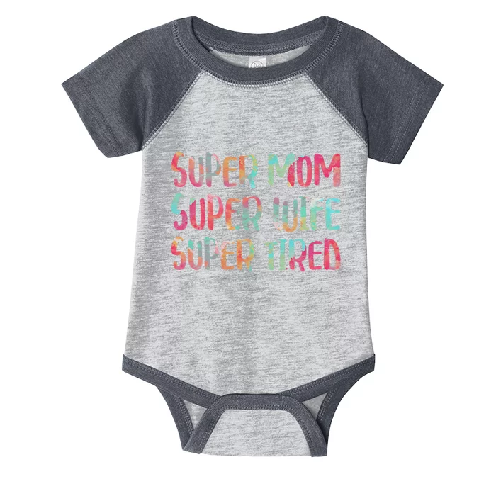 Womens Super Mom Super Wife Super Tired Mother's Day Infant Baby Jersey Bodysuit