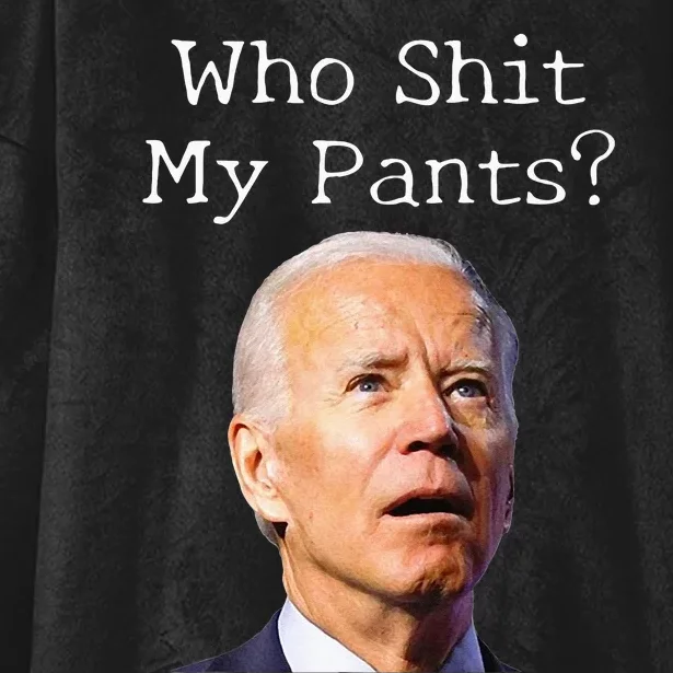 Who Shit My Pants Funny Anti Joe Biden Hooded Wearable Blanket