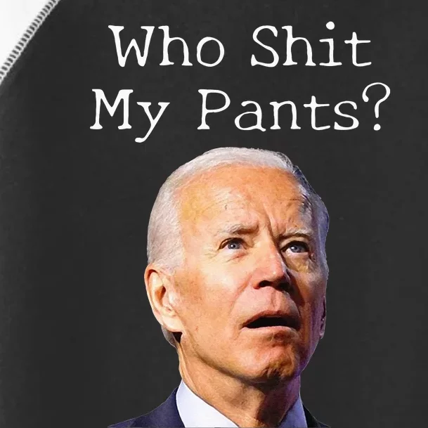 Who Shit My Pants Funny Anti Joe Biden Toddler Fine Jersey T-Shirt