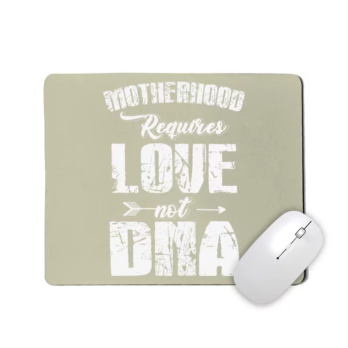 Womens Stepmom MotherHood Requires Love Not DNA Mother's Day Mousepad