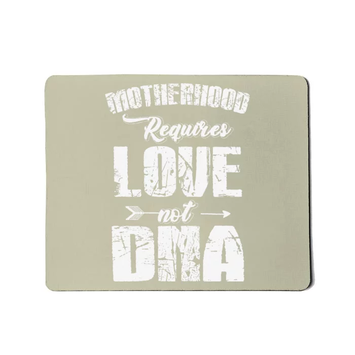 Womens Stepmom MotherHood Requires Love Not DNA Mother's Day Mousepad