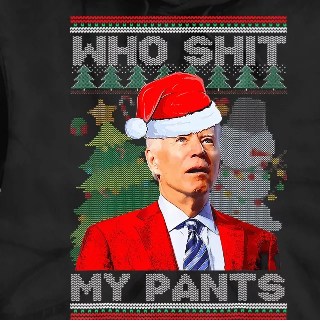 Who Shit My Pants Funny Biden Confused Ugly Christmas Tie Dye Hoodie