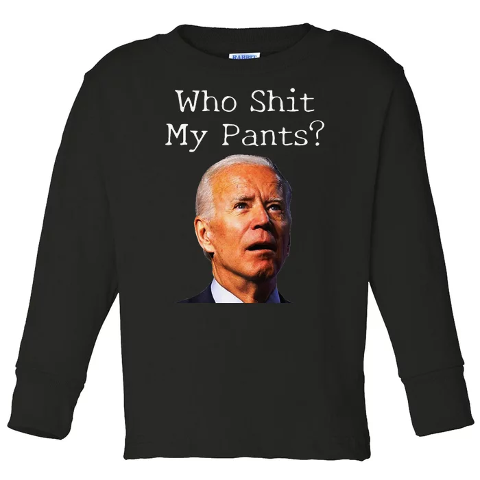 Who Shit My Pants Funny Antijoe Biden Toddler Long Sleeve Shirt