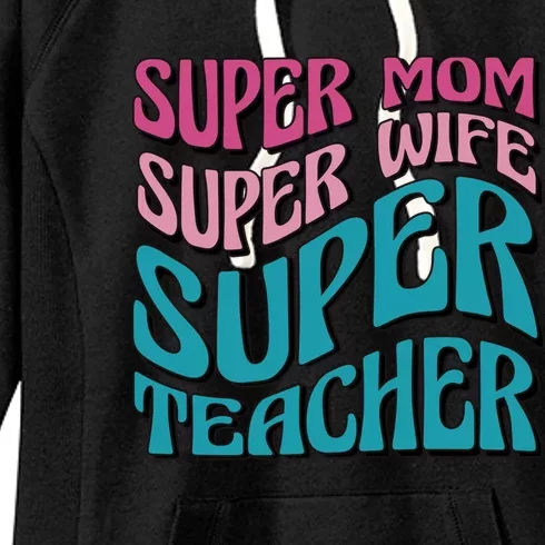 Wo Super Mom Super Wife Super Teacher Mom Quotes Great Gift Women's Fleece Hoodie