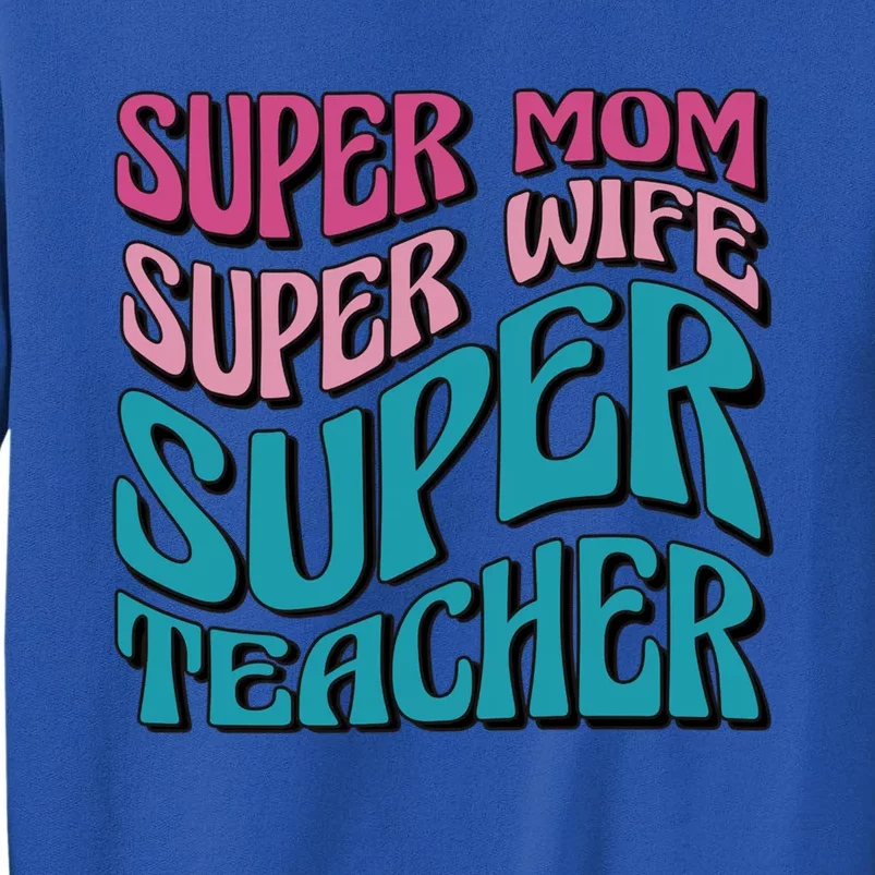 Wo Super Mom Super Wife Super Teacher Mom Quotes Great Gift Sweatshirt