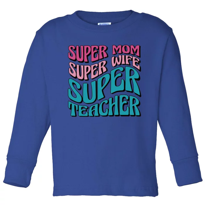 Wo Super Mom Super Wife Super Teacher Mom Quotes Great Gift Toddler Long Sleeve Shirt