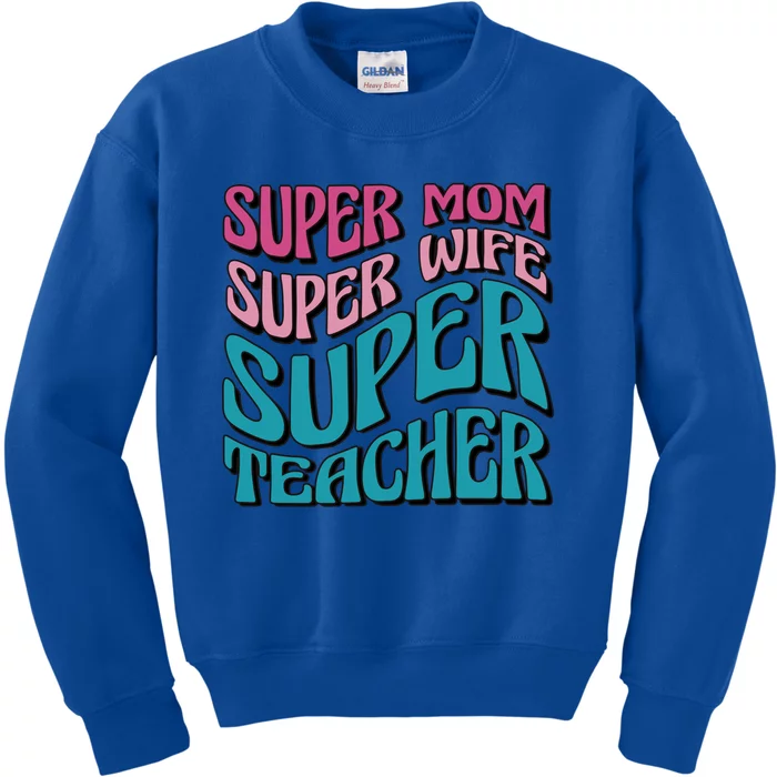 Wo Super Mom Super Wife Super Teacher Mom Quotes Great Gift Kids Sweatshirt