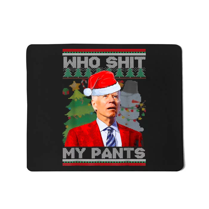 Who Shit My Pants Funny Biden Confused Ugly Christmas Mousepad