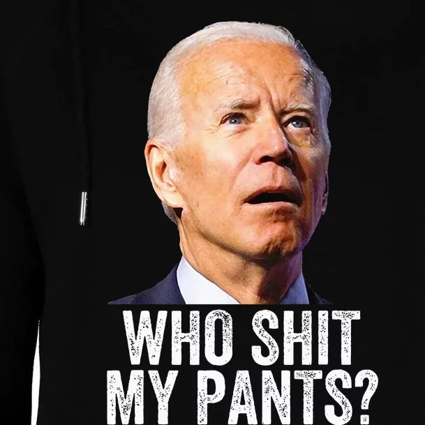 Who Shit My Pants  Anti Joe biden   Funny Conservative Womens Funnel Neck Pullover Hood