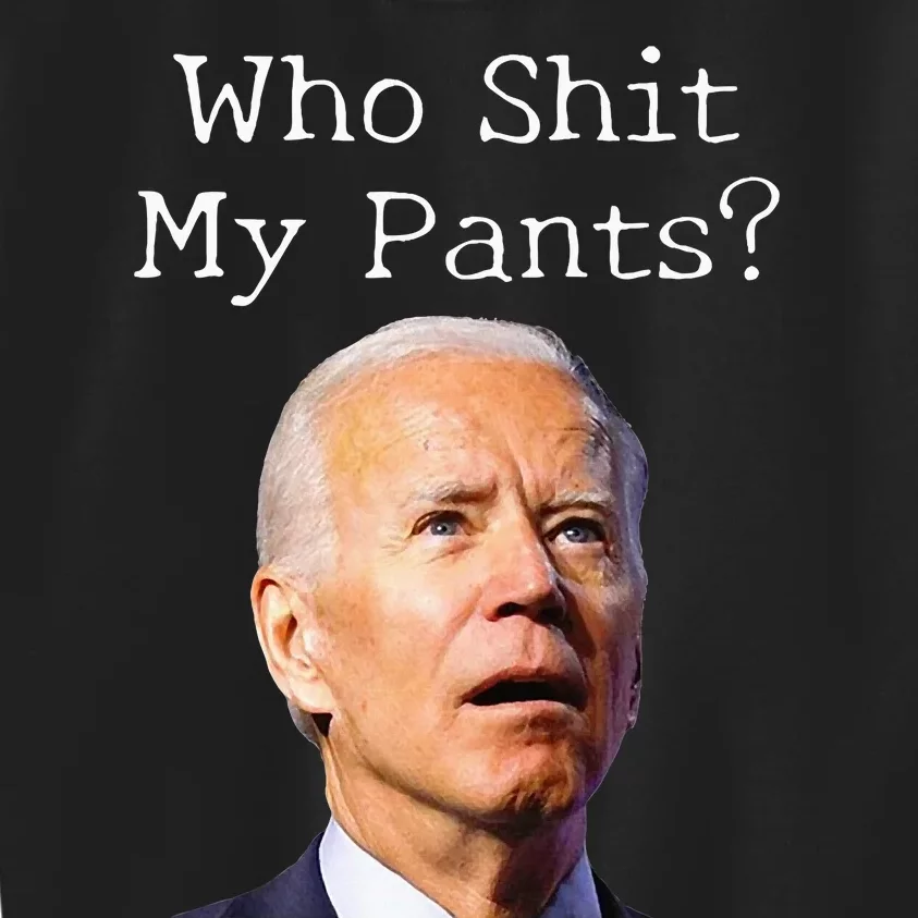 Who Shit My Pants Funny Anti Joe Biden Kids Sweatshirt