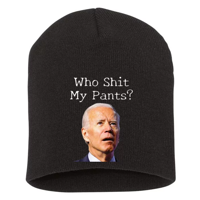 Who Shit My Pants Funny Anti Joe Biden Short Acrylic Beanie