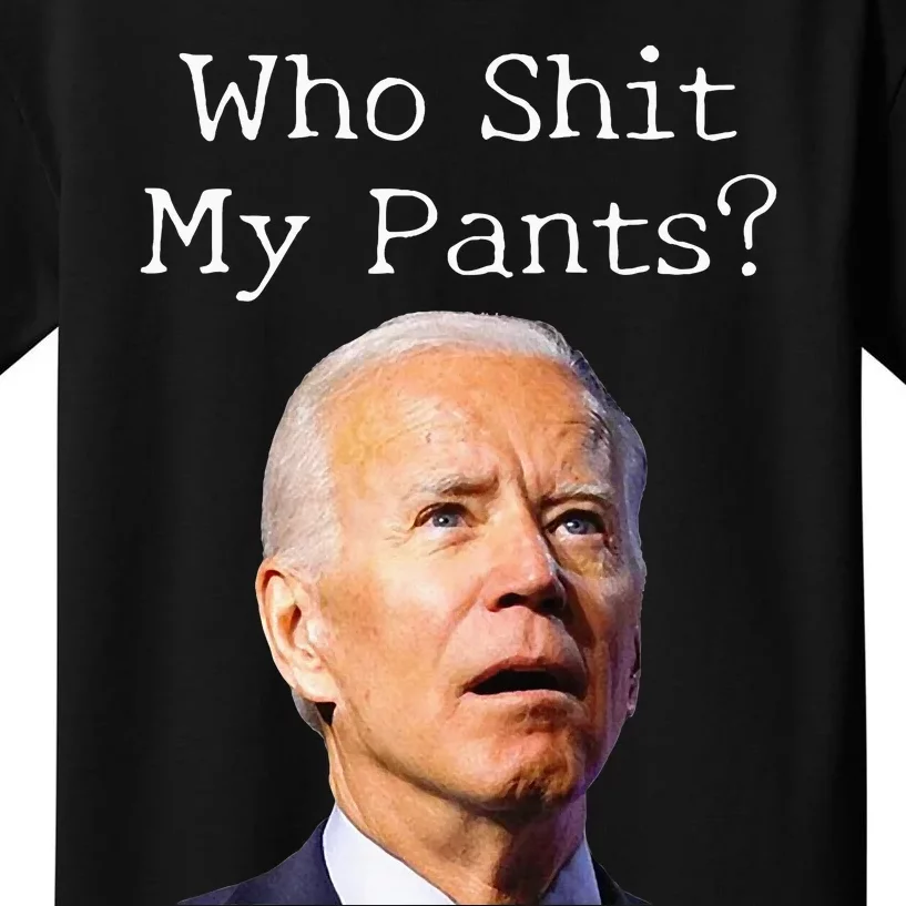 Who Shit My Pants Funny Anti Joe Biden Kids T-Shirt