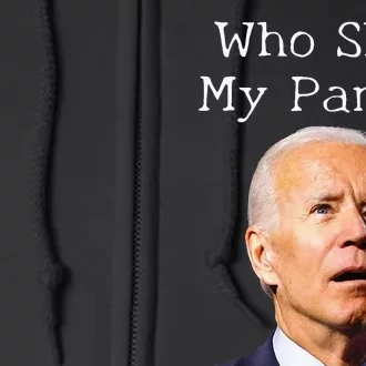 Who Shit My Pants Funny Anti Joe Biden Full Zip Hoodie