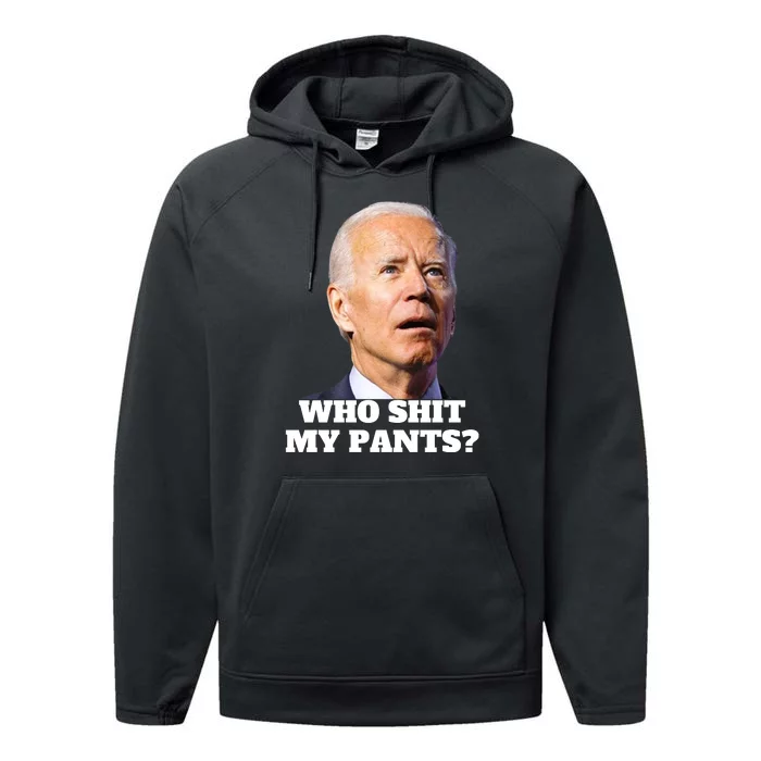 Who Shit My PantS Funny Anti Joe Biden Performance Fleece Hoodie