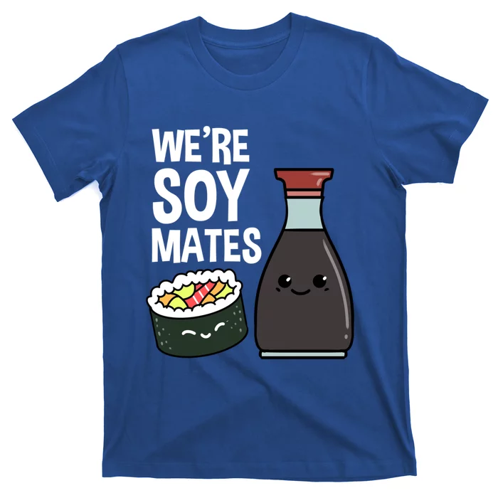 Were Soy Mates Sushi Lover Cool Gift T-Shirt