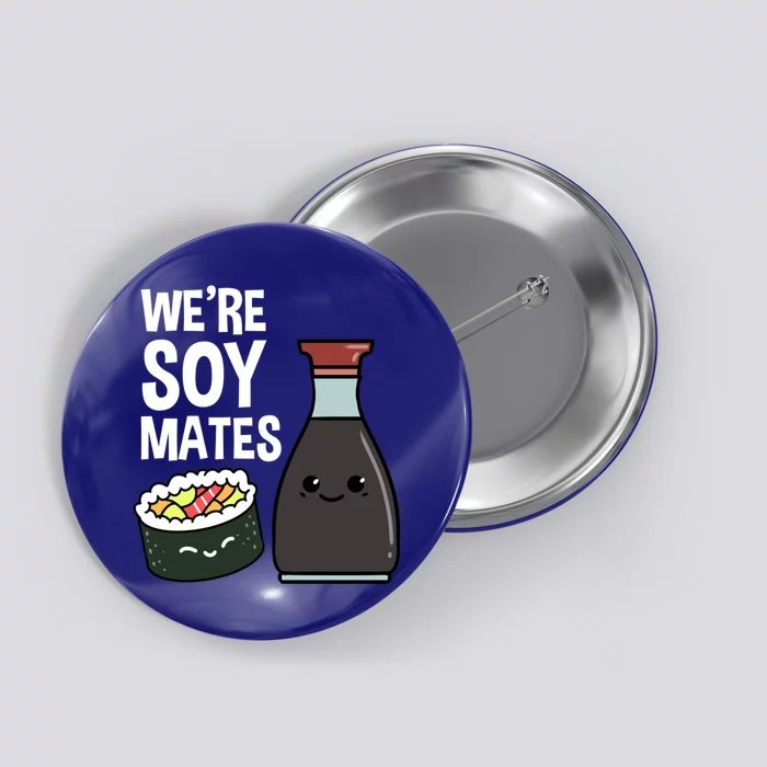 Were Soy Mates Sushi Lover Cool Gift Button