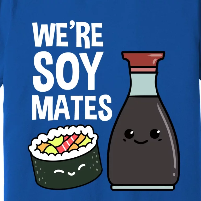 Were Soy Mates Sushi Lover Cool Gift Premium T-Shirt