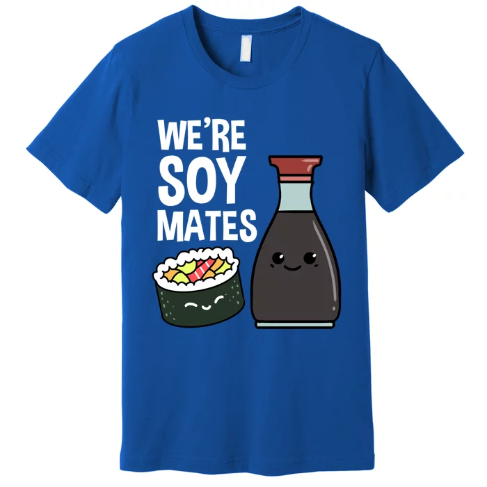 Were Soy Mates Sushi Lover Cool Gift Premium T-Shirt