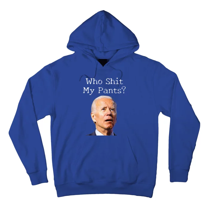 Who Shit My Pants Funny Anti Joe biden Hoodie