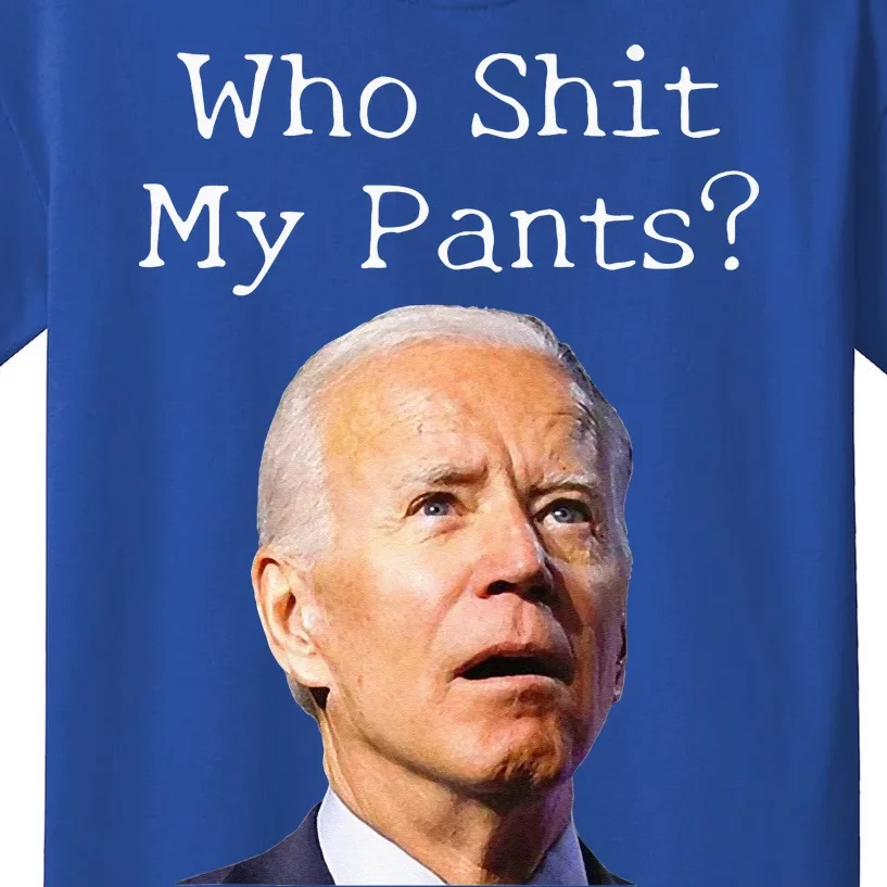 Who Shit My Pants Funny Anti Joe biden Kids T-Shirt