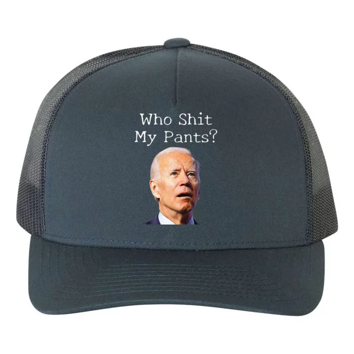 Who Shit My Pants Funny Anti Joe biden Yupoong Adult 5-Panel Trucker Hat