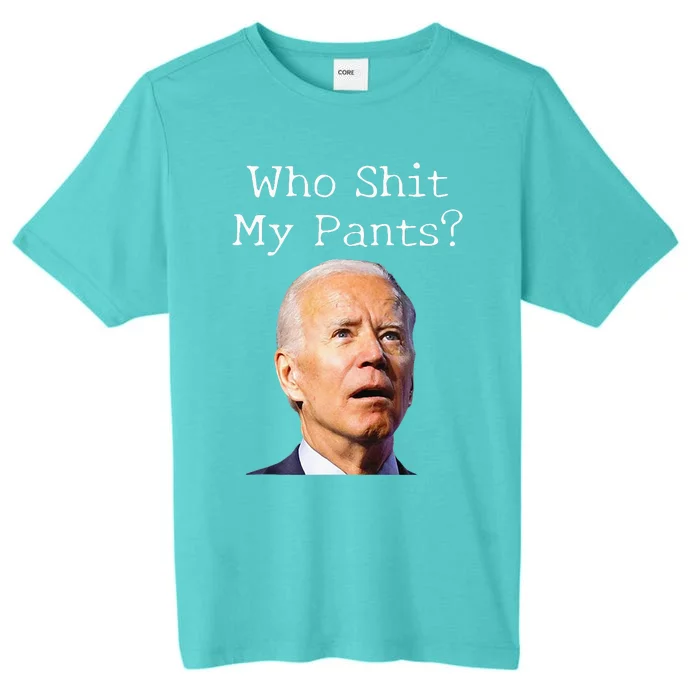 Who Shit My Pants Funny Anti Joe biden ChromaSoft Performance T-Shirt